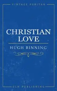 «Christian Love» by Hugh Binning
