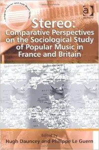 Stereo: Comparative Perspectives on the Sociological Study of Popular Music in France and Britain