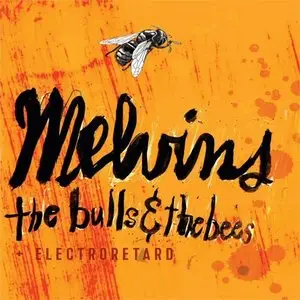 Melvins - The Bulls & The Bees / Electroretard (2015)