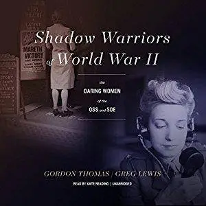 Shadow Warriors of World War II: The Daring Women of the OSS and SOE [Audioobok]