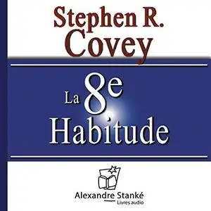 Stephen Richards Covey, "La 8e Habitude"