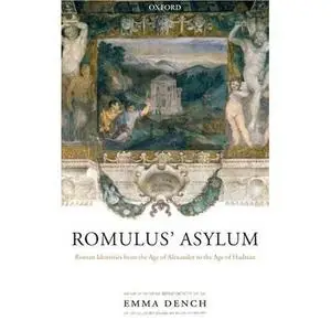 Romulus' Asylum: Roman Identities from the Age of Alexander to the Age of Hadrian
