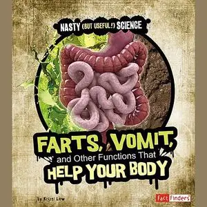 «Farts, Vomit, and Other Functions That Help Your Body» by Kristi Lew
