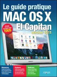 Le guide pratique Mac OS X El Capitan : Version 10.11. - Débutant ou expert, un guide pour tous