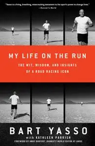 «My Life on the Run» by Bart Yasso,Kathleen Parrish