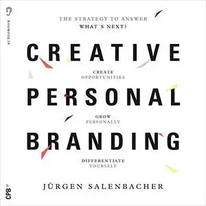 Creative Personal Branding: The Strategy to Answer What's Next [Audiobook]