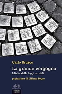 La grande vergogna. L'Italia delle leggi razziali - Carlo Brusco