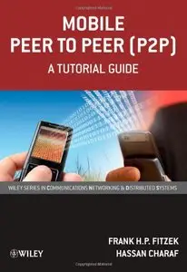 Mobile Peer to Peer (P2P): A Tutorial Guide by Frank H. P. Fitzek 