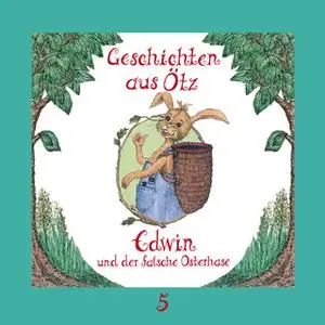 «Geschichten aus Ötz - Folge 5: Edwin und der falsche Osterhase» by Lisa Schamberger