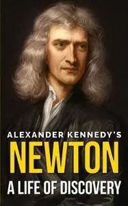 Newton: A Life of Discovery