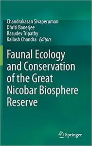 Faunal Ecology and Conservation of the Great Nicobar Biosphere Reserve