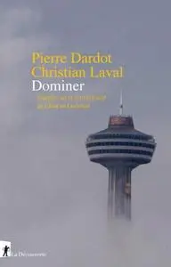 Pierre Dardot, Christian Laval, "Dominer : Enquête sur la souveraineté de l'Etat en Occident"