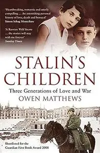Stalin's Children: Three Generations of Love, War, and Survival