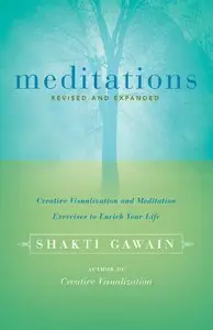 Meditations: Creative Visualization and Meditation Exercises to Enrich Your Life, 2nd edition