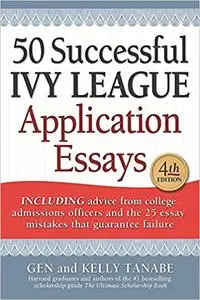 50 Successful Ivy League Application Essays, 4th Edition