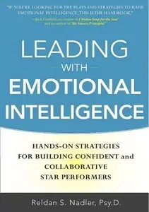Leading with Emotional Intelligence: Hands-On Strategies for Building Confident and Collaborative Star Performers (repost)