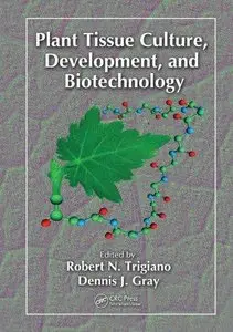 Plant Tissue Culture, Development, and Biotechnology (Repost)