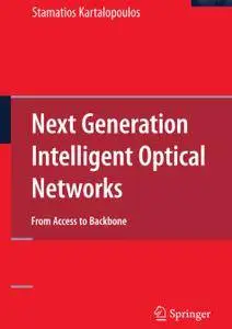 Next Generation Intelligent Optical Networks: From Access to Backbone (Repost)