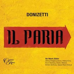 Albina Shagimuratova, Rene Barbera, Misha Kiria, Marko Mimica, Mark Elder, Britten Sinfonia - Donizetti: Il Paria (2021)