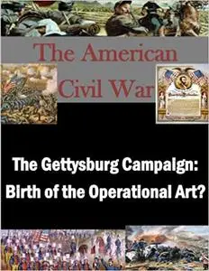 The Gettysburg Campaign: Birth of the Operational Art?