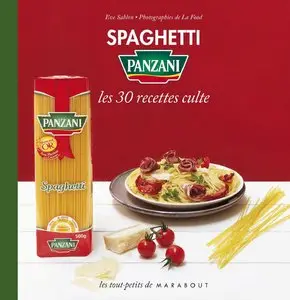 Spaghetti Panzani : Les 30 Recettes Culte