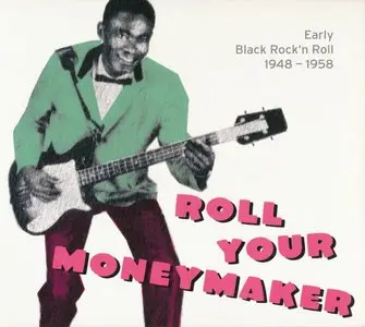 VA - Roll Your Moneymaker: Early Black Rock'n Roll 1948-1958 (2008) (Re-post)