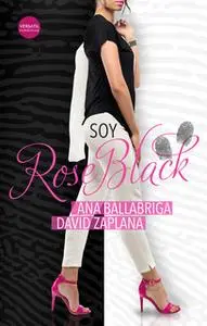 «Soy Rose Black» by Ana Ballabriga,David Zaplana