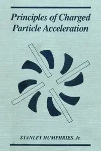 Principles of Charged Particle Acceleration by Stanley Humphries [Repost]