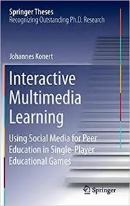 Interactive Multimedia Learning: Using Social Media for Peer Education in Single-Player Educational Games