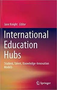 International Education Hubs: Student, Talent, Knowledge-Innovation Models