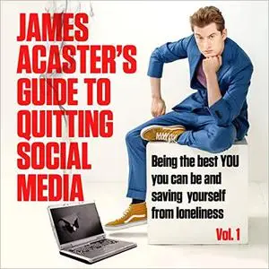 James Acaster's Guide to Quitting Social Media [Audiobook]