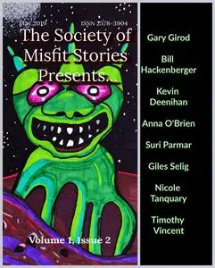 «The Society of Misfit Stories Presents…May 2019» by Anna O'Brien, Bill Hackenberger, Gary Girod, Giles Selig, Kevin Dee