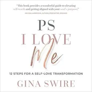 PS I Love Me: 12 Steps for a Self-Love Transformation [Audiobook] (Repost)