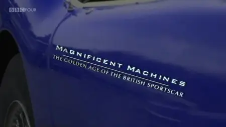 BBC Timeshift - Magnificent Machines: The Golden Age of the British Sports Car (2012)