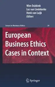 European Business Ethics Cases in Context: The Morality of Corporate Decision Making