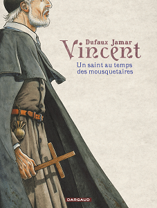 Vincent - Un Saint au Temps des Mousquetaires