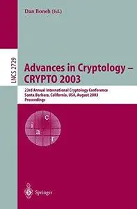Advances in Cryptology - CRYPTO 2003: 23rd Annual International Cryptology Conference, Santa Barbara, California, USA, August 1