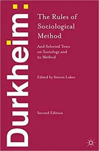Durkheim: The Rules of Sociological Method: and Selected Texts on Sociology and its Method (Repost)