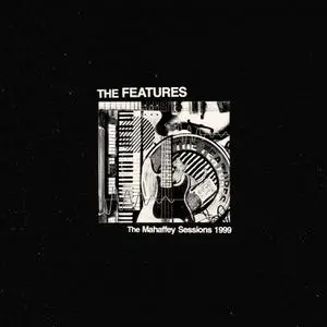 The Features - The Mahaffey Sessions 1999 (2023) [Official Digital Download]