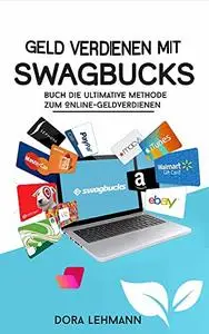 GELD VERDIENEN MIT SWAGBUCKS : Buch Die ultimative Methode zum Online-Geldverdienen (German Edition)