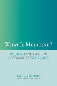 What Is Medicine?: Western and Eastern Approaches to Healing