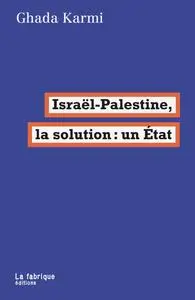 Ghada Karmi, "Israël-Palestine, la solution : un État"