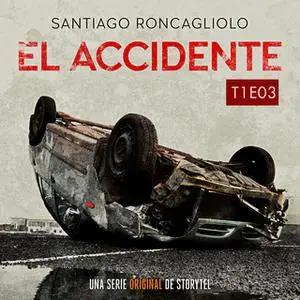 «El accidente T01E03» by Santiago Roncagliolo