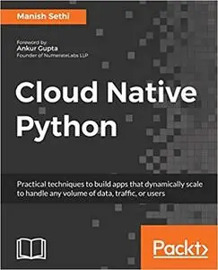 Cloud Native Python: Build and deploy resilent applications on the cloud using microservices, AWS, Azure and more