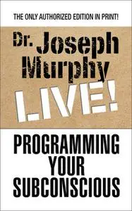 «Programming Your Subconscious» by Joseph Murphy