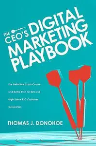 «The CEO's Digital Marketing Playbook» by Thomas J. Donohoe