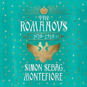 The Romanovs: 1613-1918 [Audiobook]