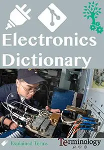 Dictionary of Electronics and Communication Engineering: All Terms of ECE applications