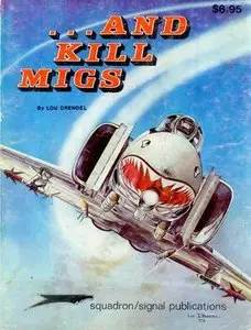 Squadron/Signal Publications 6002: And Kill MiGs: Air to Air Combat in the Vietnam War - Vietnam Studies Group series (Repost)