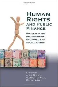 Human Rights and Public Finance: Budgets and the Promotion of Economic and Social Rights